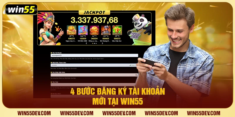 Đăng Ký Win55 Chỉ 1 Phút – Chơi Game Và Nhận Thưởng Liền Tay 4 bước đăng ký tài khoản mới tại Win55