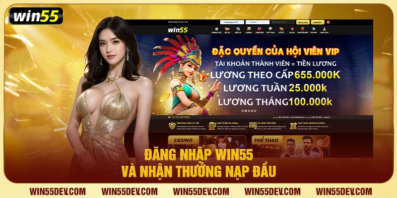 Đăng nhập Win55 và nhận thưởng nạp đầu