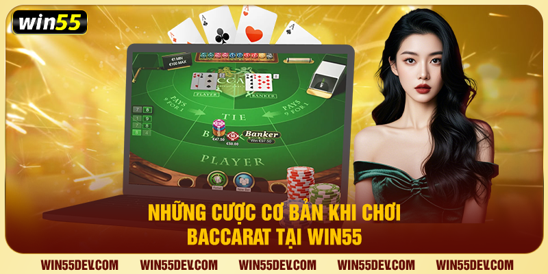 Baccarat Là Gì? Game Casino Online Đặc Sắc Nhất Tại Win55 Những cược cơ bản khi chơi baccarat tại Win55