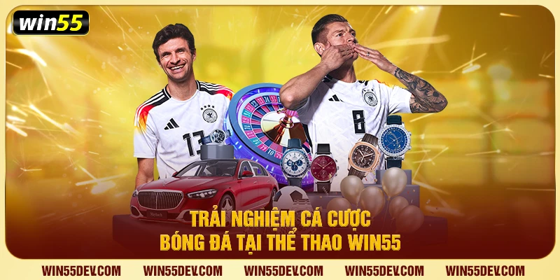 Trải nghiệm cá cược bóng đá tại thể thao Win55