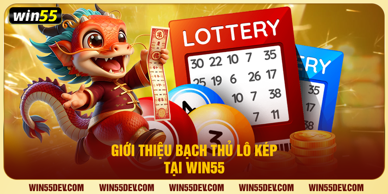 Bạch Thủ Lô Kép - Bí Kíp Săn Số Song Trùng Tại Win55 Giới thiệu bạch thủ lô kép tại Win55