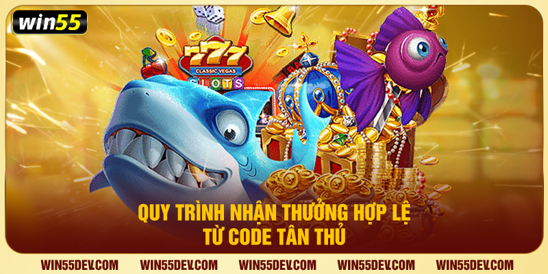 Quy trình nhận thưởng hợp lệ từ code tân thủ
