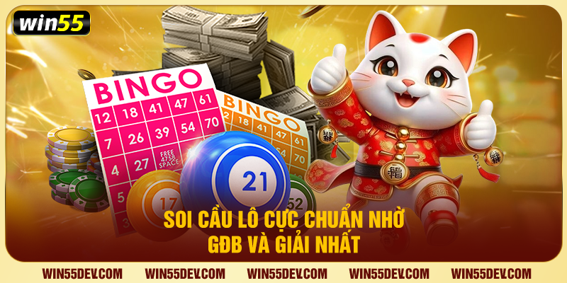 Bạch Thủ Lô Miền Bắc - Chiến Lược Săn Thưởng Chuẩn Tại Win55 Soi cầu lô cực chuẩn nhờ GĐB và giải nhất