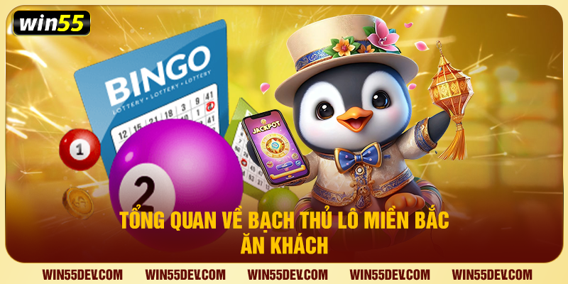 Bạch Thủ Lô Miền Bắc - Chiến Lược Săn Thưởng Chuẩn Tại Win55 Tổng quan về bạch thủ lô miền Bắc ăn khách